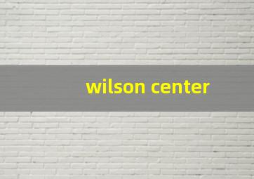 wilson center